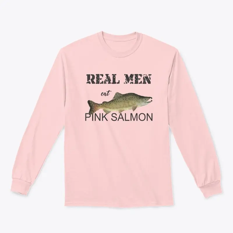 Real Men eat Pink Salmon