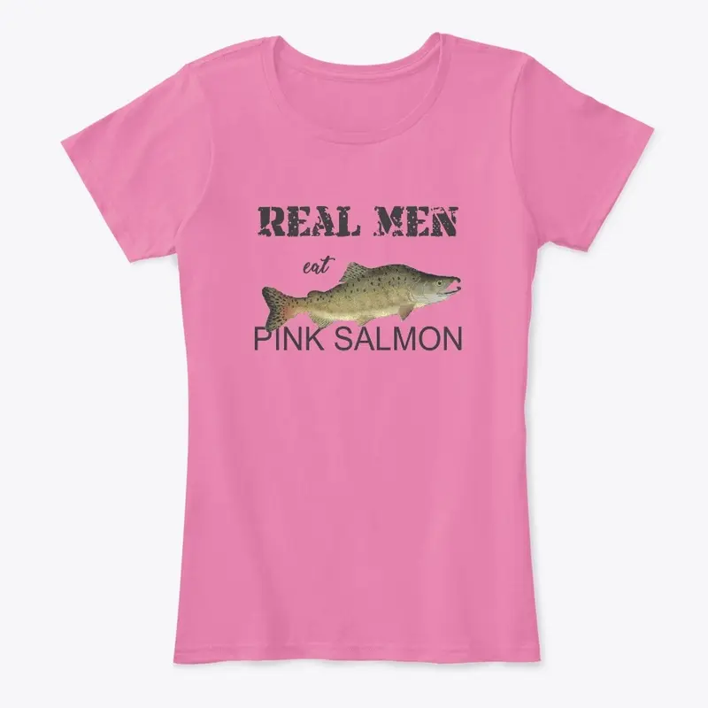 Real Men eat Pink Salmon